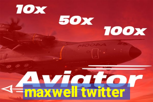 maxwell twitter